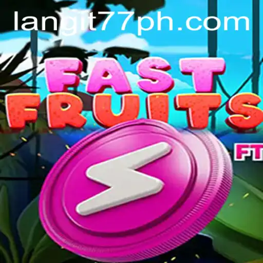 Discover the Thrill of FastFruits: An Exciting New Game by Langit77